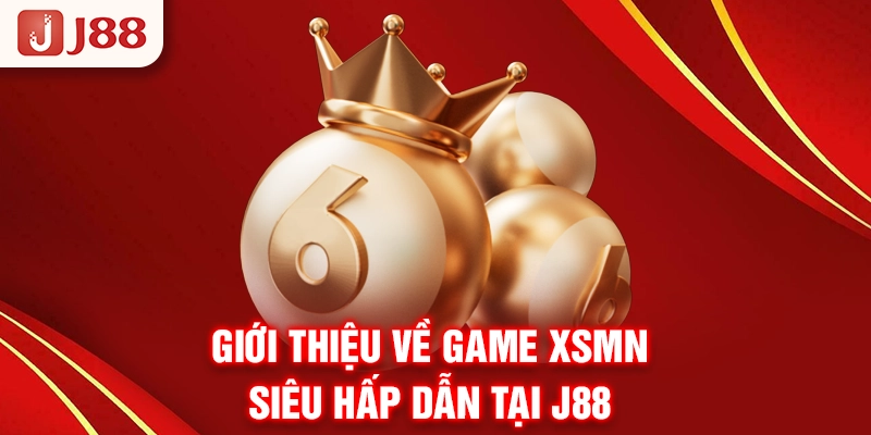 Giới thiệu về game XSMN siêu hấp dẫn tại J88