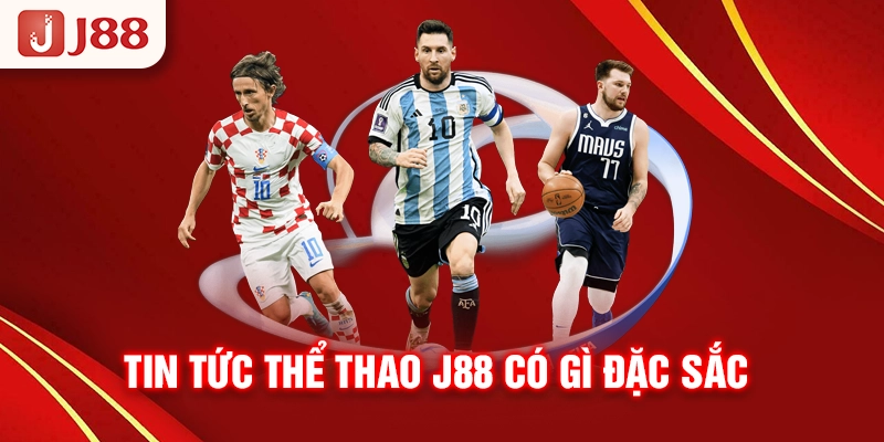 Tin tức thể thao J88 có gì đặc sắc