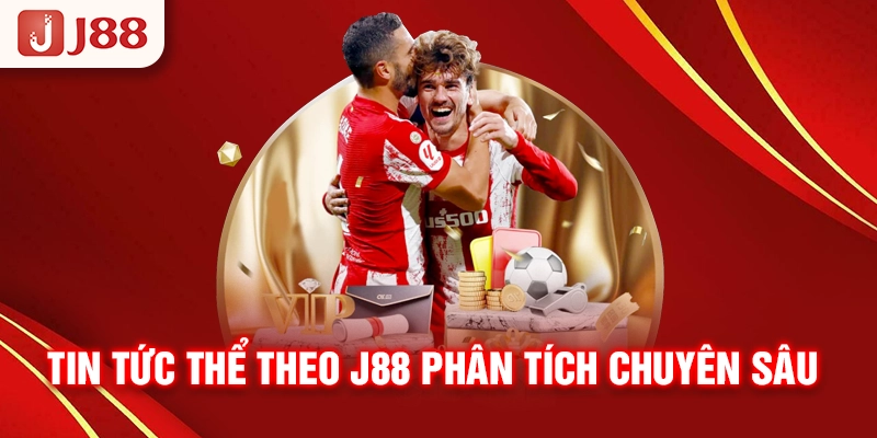 Tin tức thể theo J88 phân tích chuyên sâu