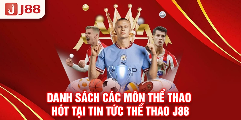 Danh sách các môn thể thao hót tại tin tức thể thao J88