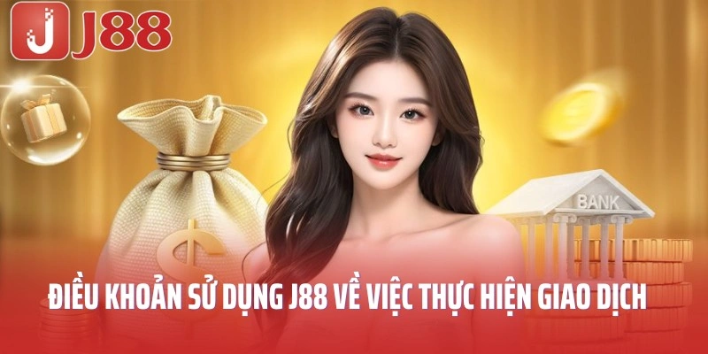 Điều khoản sử dụng J88 cần nhớ khi thực hiện giao dịch