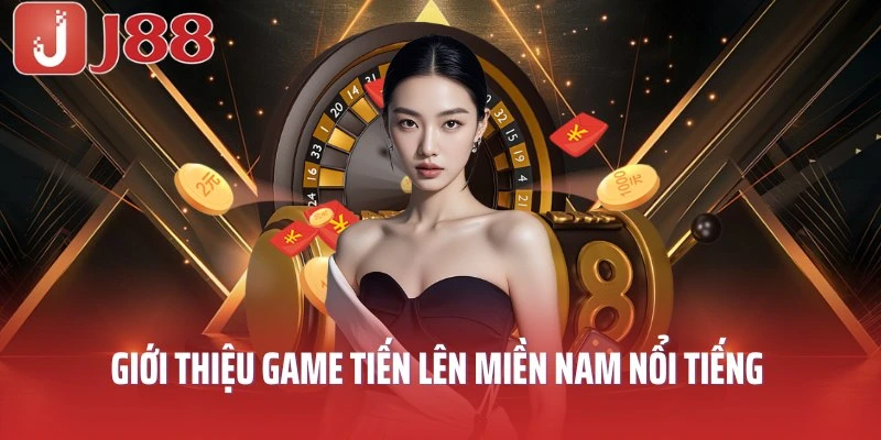 Giới thiệu game Tiến lên miền Nam nổi tiếng 