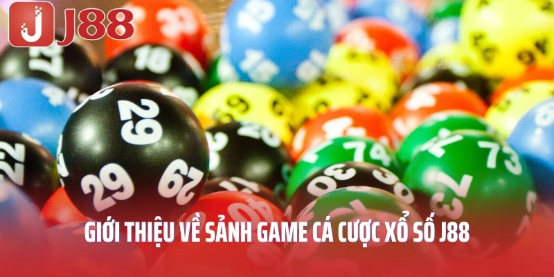 Giới thiệu về sảnh game cá cược xổ số J88 nổi tiếng