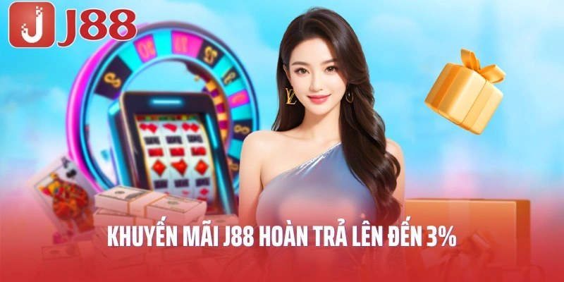 Khuyến mãi J88 hoàn trả lên đến 3% cho tất cả hội viên