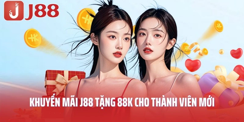Khuyến mãi J88 tặng 88K cho thành viên mới đăng ký