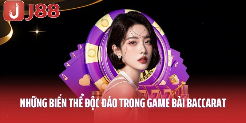 Những biến thể độc đáo trong game baccarat