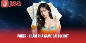 Poker - Khám Phá Game Bài Cực Hot Trên Thị Trường