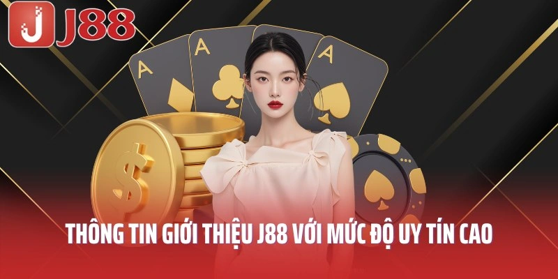Thông tin J88 với mức độ uy tín cao