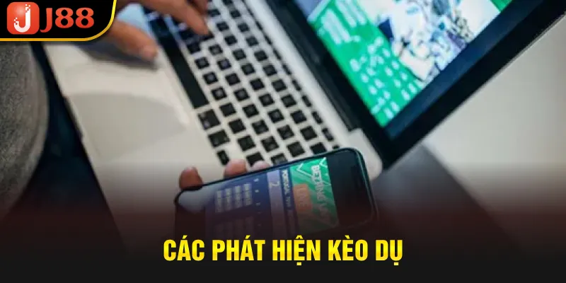 Cách phát hiện kèo dụ
