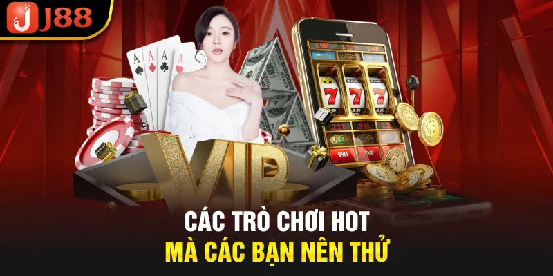 Các trò chơi hot mà các bạn nên thử