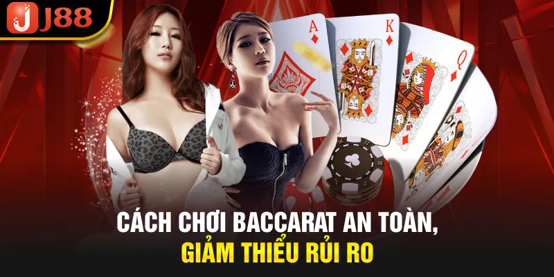 Những cách chơi baccarat an toàn, giảm thiểu rủi ro
