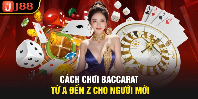 Cách chơi Baccarat từ A đến Z cho người mới