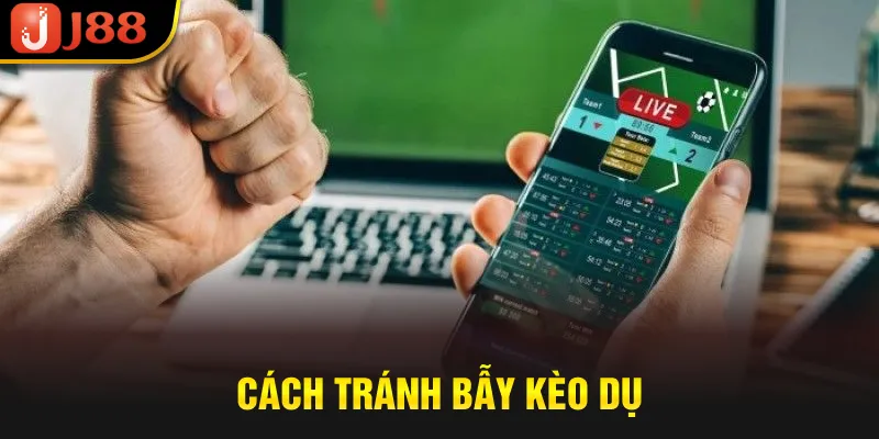 Cách tránh bẫy kèo dụ