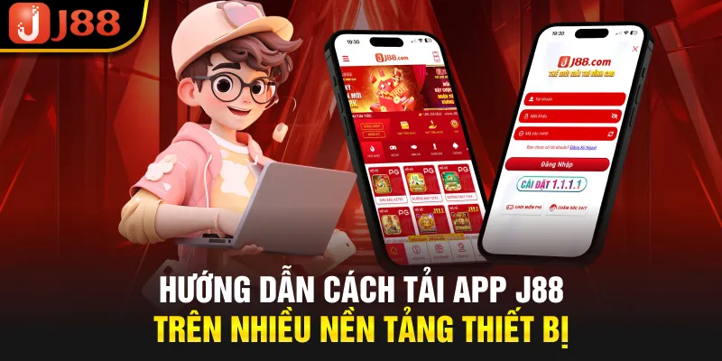 Hướng dẫn cách tải app J88 trên nhiều nền tảng thiết bị