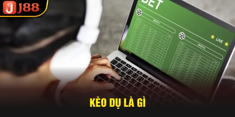 Kèo dụ là gì?