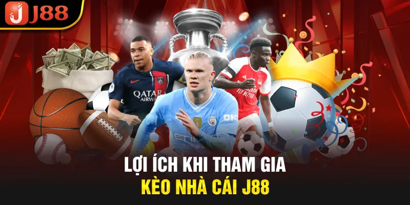 Lợi ích khi tham gia kèo nhà cái J88