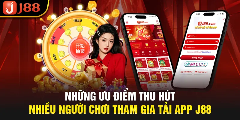Những ưu điểm thu hút nhiều người chơi tham gia tải app J88